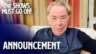 Andrew Lloyd Webber's Official Announcement | The Shows Must Go On