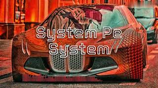 System Pe System Song || R Maan  || use headphone 😎😎