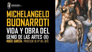 Miguel Angel Buonarotti (II). Su etapa romana: de la Pietá al Juicio Final. Hugo Garcia