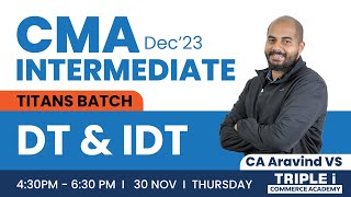 CMA Dec 23 INTERMEDIATE TITANS BATCH - DT & IDT - CA Aravind VS