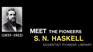 23. S. N. Haskell - Meeting the Pioneers