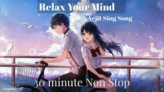 Hindi Song | (slowed & reverb) | US music | Lofi | Non Stop | 30 min | put A earphones  Arjit sing