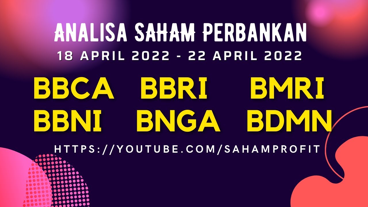 Analisa Saham Perbankan BBCA BBRI BMRI BBNI BNGA BDMN 18 April 2022 ...