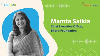 Education Leader Series | Mamta Saikia, Chief Executive Officer- Bharti Foundation