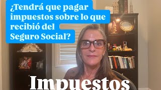 Aquí lo que pagara impuestos sobre su Seguro Social