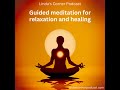 Linda's Corner Podcast - Free guided meditation for relaxation and healing