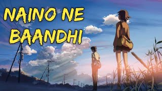 Naino Ne Baandhi - Arko Ft Yasser Desai | Slowed And Reverb| Lofi Song