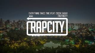 TruthCity - Everything Takes Time (feat. Cocoa Sarai)