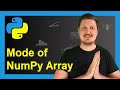 Get Mode of NumPy Array in Python (2 Examples) | SciPy Library | How to Calculate by Column & Row