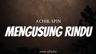 ACHIK SPIN - Mengusung Rindu ( Lyrics )