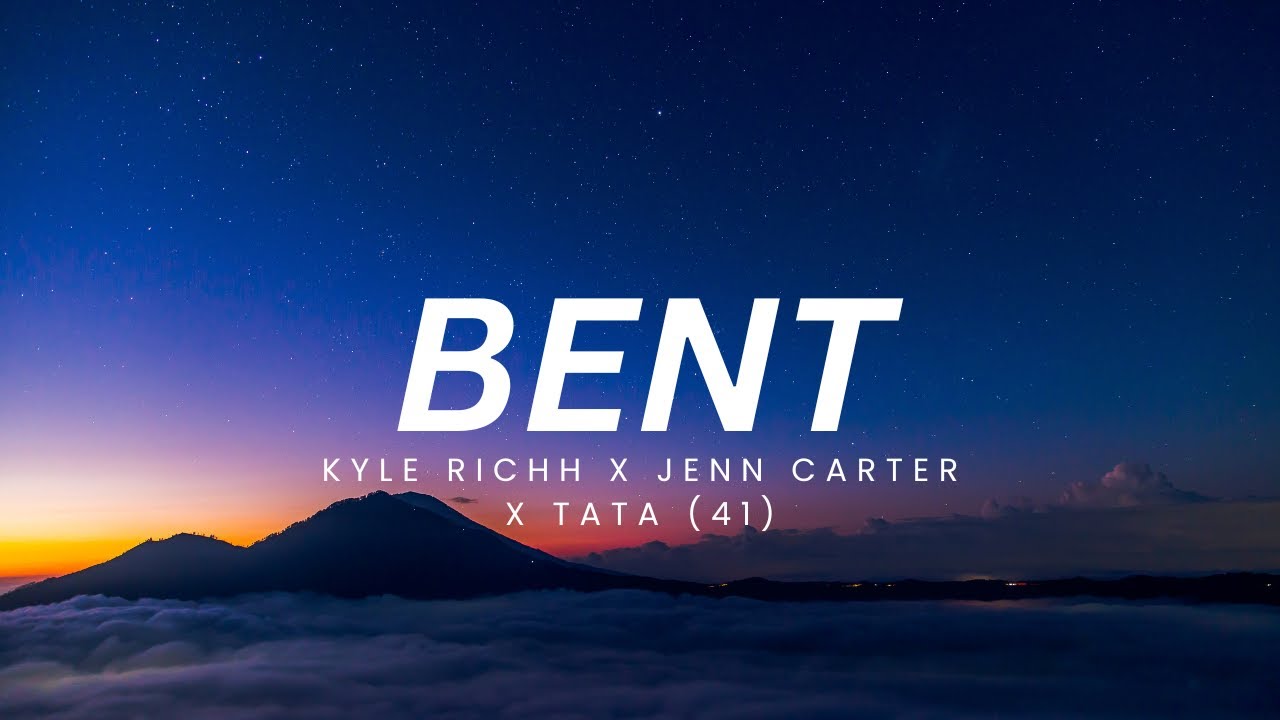 Kyle Richh X Jenn Carter X TaTa X MCVERTT - BENT (Lyrics) - YouTube