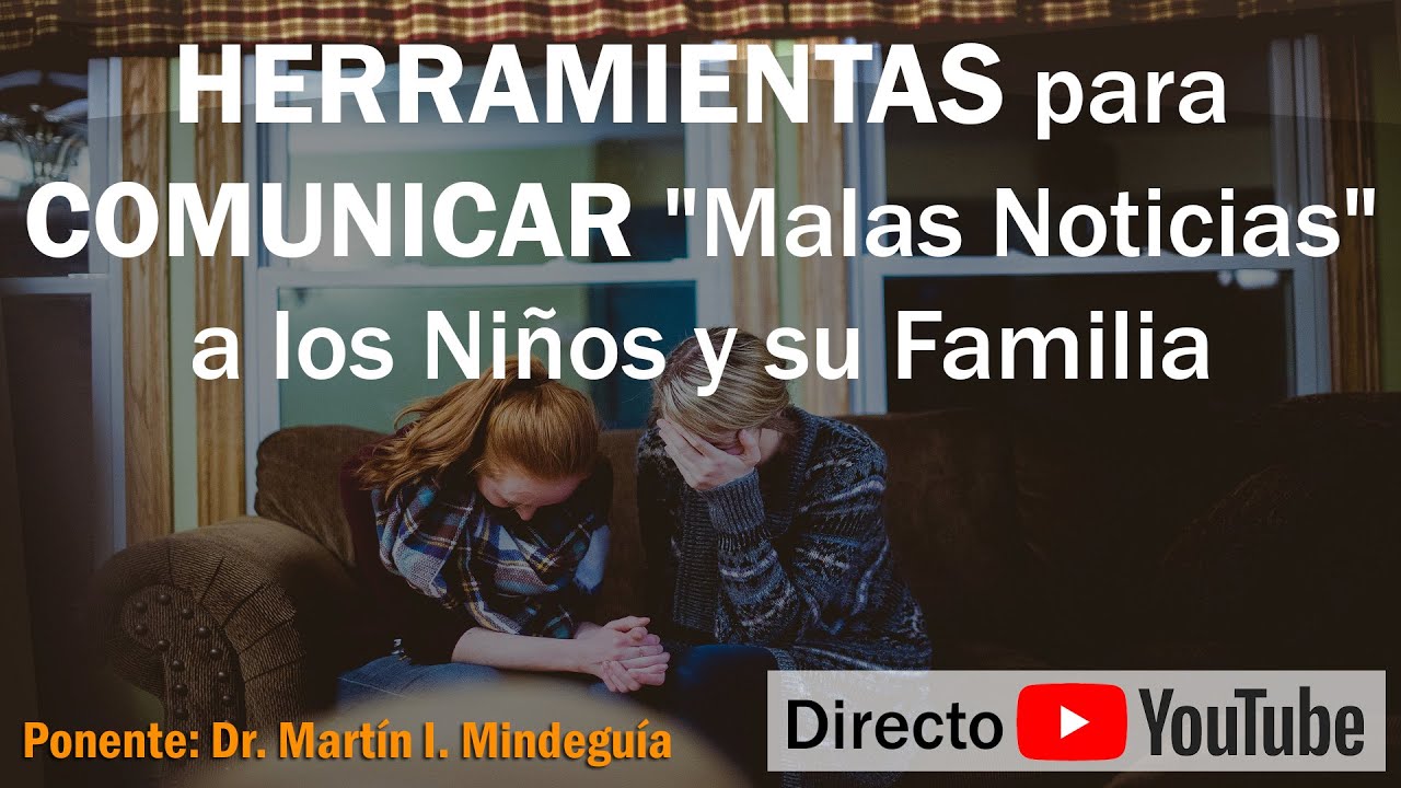 Cómo Comunicar "malas Noticias" A L@s Niñ@s ( Dr. Martín I. Mindeguía ...