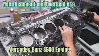 Refurbishment and Overhaul of a Mercedes-Benz S600 Engine.