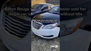 Baton Rouge woman claims dealer sold her illegal car