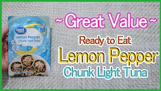 ●Walmart● Great Value Ready to Eat Lemon Pepper Chunk Light Tuna