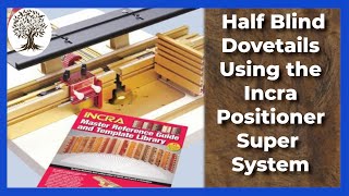 Half Blind Dovetails using the Incra Wonder Fence System on a Router Table