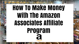 How To Make Money With The Amazon Associates Affiliate Program