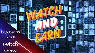 Watch & Earn recording - October 29 2024 twitch show (evening)