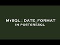 MySQL : DATE_FORMAT in postgresql