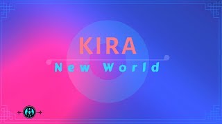 KIRA - New World ᴴᴰ
