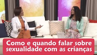 Como e quando falar sobre sexualidade com as crianças- TV Novo Tempo| Leiliane Rocha Psicóloga