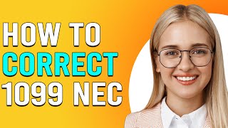 How To Correct 1099-NEC (How To Amend E-Filled 1099-NEC)