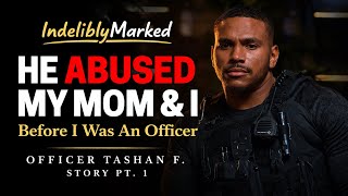 My Mom & I Survived Years Of Abuse | Officer @FitDadFaith | Indelibly Marked #128