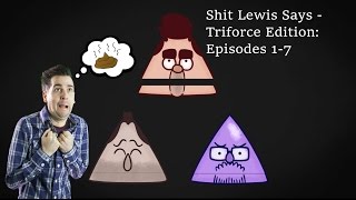 Shit Lewis Says - Triforce Edition: Episodes 1-10 Excludes archives (Timestamps in description)