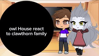 owl House react to clawthorn family