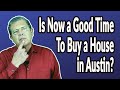 Is it a Good Time to Buy House in Austin Texas? (2021 Edition)