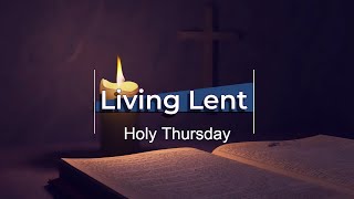 Living Lent - Day 44 - Holy Thursday HD