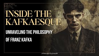 Inside the Kafkaesque: Unraveling the Philosophy of Franz Kafka