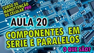 Aula 20 - Componentes em série e paralelo: o que são e quais as diferenças? Eletrônica aplicada