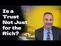 Is A Trust Not Just For The Rich?| Frank Bruno Law