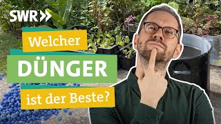 Welcher Dünger ist am besten? Organisch, mineralisch, fest, flüssig oder DIY I Ökochecker SWR