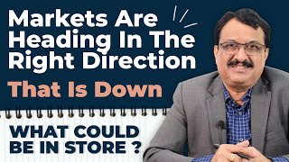 Markets Are Heading In The Right Direction - That Is Down .. What Could Be In Store ?