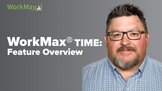 WorkMax® TIME: Feature Overview