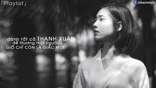 Dành Tất Cả Thanh Xuân Để Thương Một Người.「Playlist」 #1