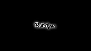 BAIRIYAA 💓__ Slowed + Reverb 💜__ || Black screen lyrics || Whatsapp Status✨ #blackscreenstatus#love