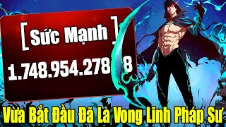 FULL BỘ | Vừa Bắt Đầu Đã Là Vong Linh Pháp Sư Cấp SSS | Review Truyện Tranh