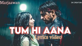 Tum Hi Aana lyrics video |Marjaavaan, Ritesh D Siddharth M Tara S Jubin Nautiyal payal Dev 🥀🌷🌷