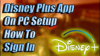 Disney Plus App ON PC & How to sign in