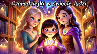 🪄 Czarodziejki w świecie ludzi - Audiobook - Bajka do słuchania na dobranoc 🎧