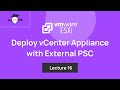 Lecture 16. How To Deploy VMware vCenter Appliance with External PSC : Step by Step Tutorial