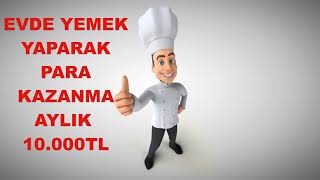 Evde Yemek Yaparak Para Kazanmak(Aylık 10.000 ₺)