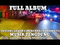 TARLING LAWAS CIREBONAN INDRAMAYU || MUSIK TENGDUNG || FULL ALBUM PALING POPULER 2024.