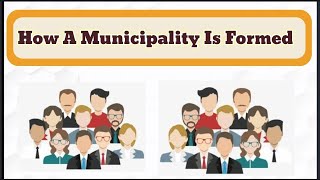 How a municipality is formed?