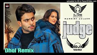 Judge Dhol Remix Mankirt Aulakh Feat Dj Sahil Raj Beats