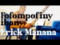 ERICK MANANA - FOFOMPOFONY IHANY SISA |  RADO FENTSU