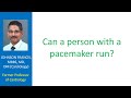 Can a person with a pacemaker run?